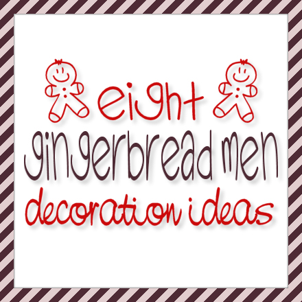 8 Gingerbread Men Decorating Ideas