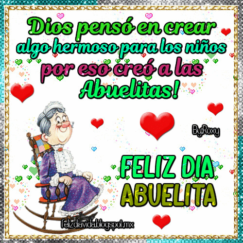 FELIZ DÍA A LA VIDA: Feliz Día Abuelita(Ver más)