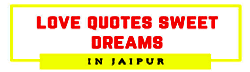 Love Quotes Sweet Dreams IN Jaipur