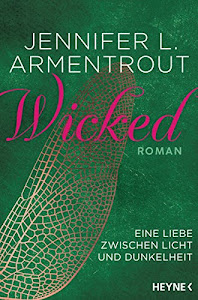Wicked - Eine Liebe zwischen Licht und Dunkelheit: Roman (Wicked-Serie 1)