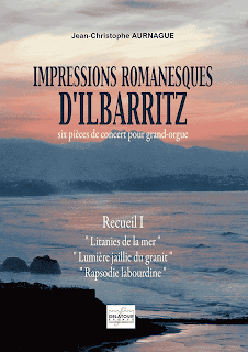 AURNAGUE Jean-Christophe  Impressions romanesques d'Ilbarritz pour orgue - Recueil 1
