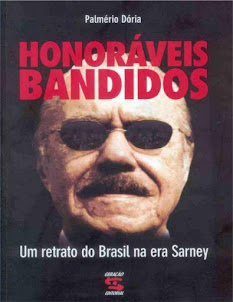 Honoraveis bandidos-palmerio-doria-HISTORIA DA CORRUPÇÃO NO BRASIL ATE 2150 LIVRO PDF GRÁTIS.