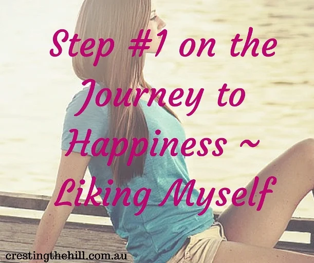 Step #1 on the Journey to Happiness - Liking Myself