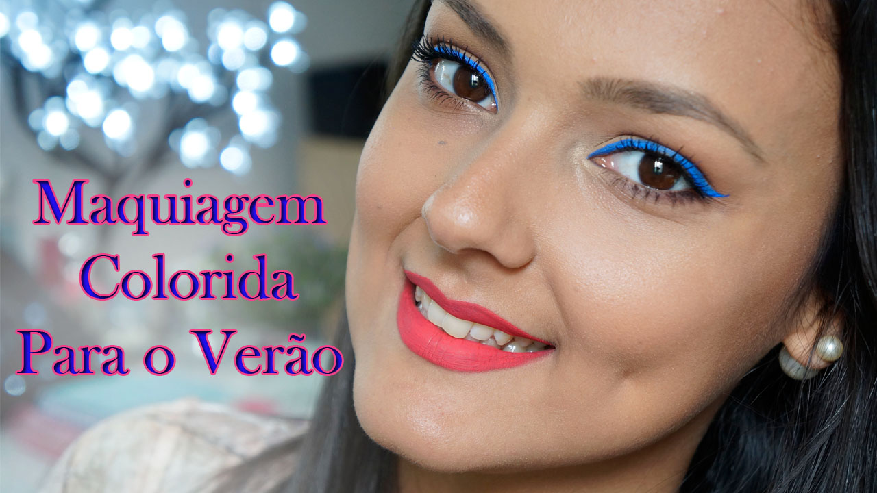 Coisas de Jéssica Maquiagem Colorida Para o Verão Coisas de Jéssica Maquiagem Colorida Para o Verão