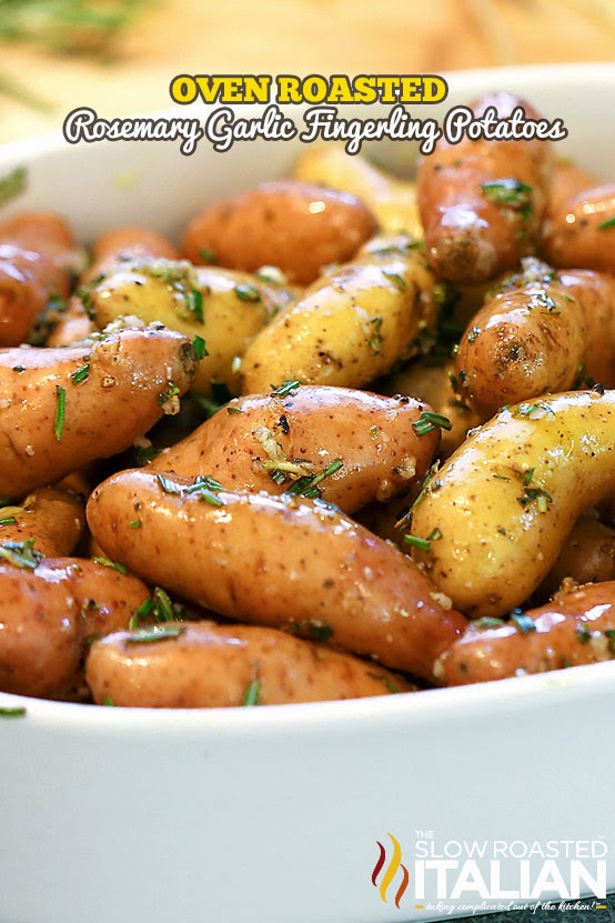 http://www.theslowroasteditalian.com/2014/05/oven-roasted-rosemary-garlic-fingerling-potatoes-recipe.html