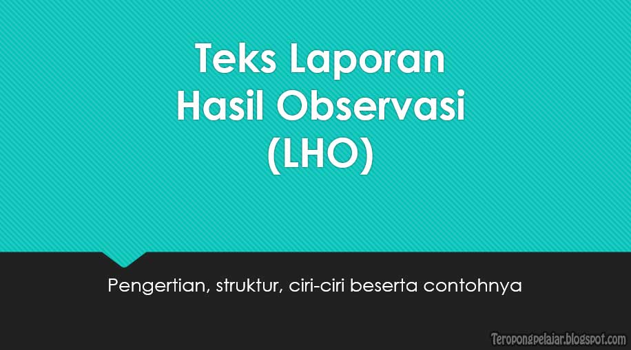 Apa yang dimaksud dengan teks laporan hasil observasi yang utuh