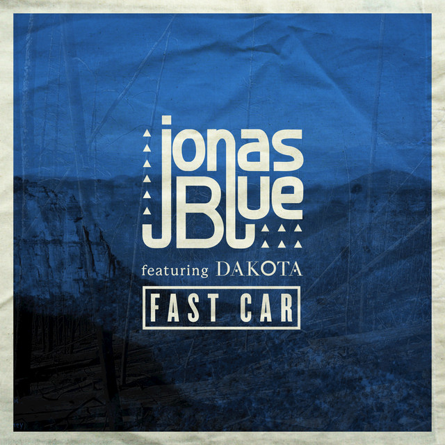 Download Lagu Jonas Blue Fast Car Feat Dakota Mp3 4 99 Mb Lyrics Trilaf Music