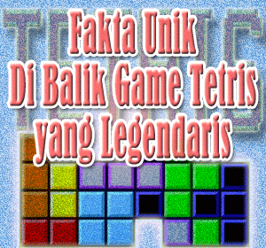 Enam Fakta Unik di Balik Game Tetris yang Legendaris