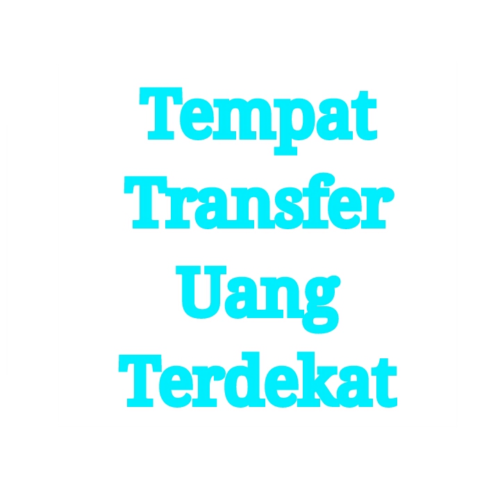 tempat transfer uang terdekat tempat transfer uang terdekat