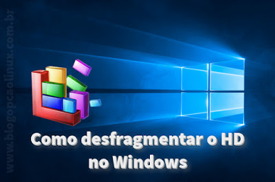 Como desfragmentar o HD no Windows Como desfragmentar o HD no Windows