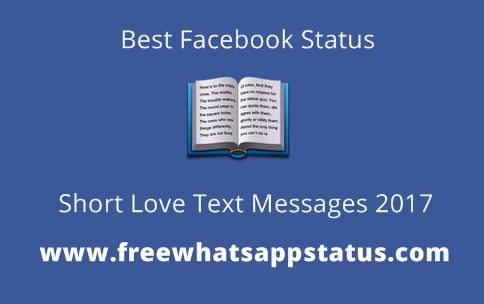 30 Best Facebook Status, Short Love Text Messages 2017 30 Best Facebook Status, Short Love Text Messages 2017