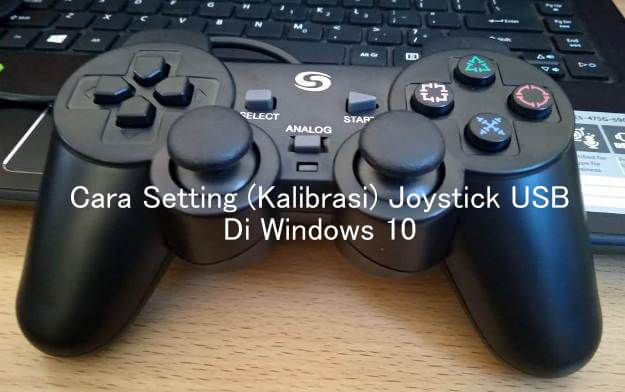 Cara Setting Joystick Stick Usb Di Windows 10 Santri Dan Alam