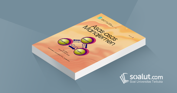 Soal Ujian Ut Ilmu Perpustakaan Isip4111 Asas Asas Manajemen Dan Kunci Jawaban