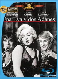 Una Eva Y Dos Adanes (Some Like It Hot) (1959) BRRip [1080p] Latino [GoogleDrive] SXGO