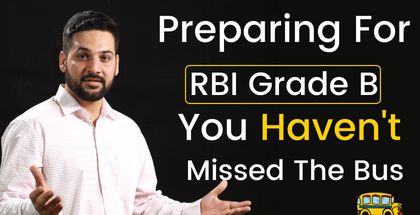 Preparing for RBI Grade B? You haven't missed the bus