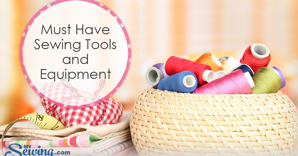 MustHave Sewing Tools and Equipment