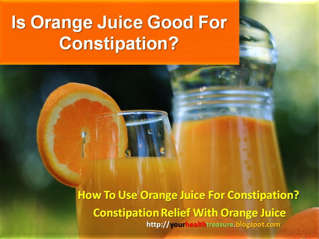 Orange Juice For Constipation Constipation Relief