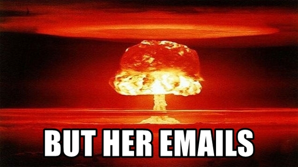 image of a nuclear explosion to which I've added text reading BUT HER EMAILS