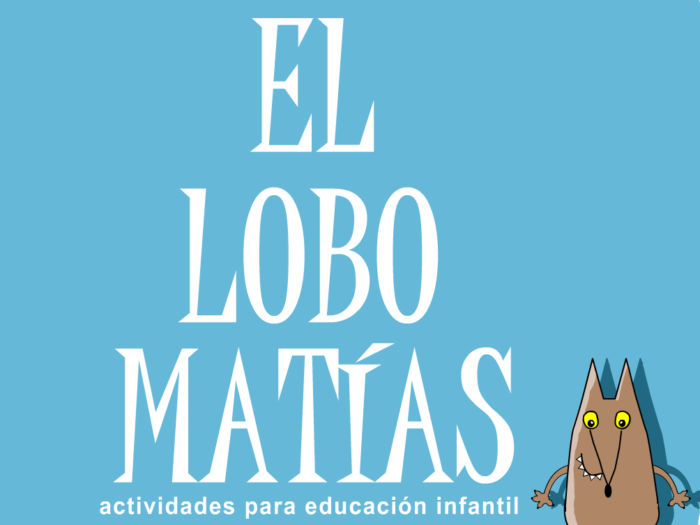 EL LOBO MATIAS. JUEGOS EDUCATIVOS