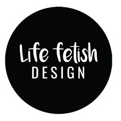 Life Fetish Design