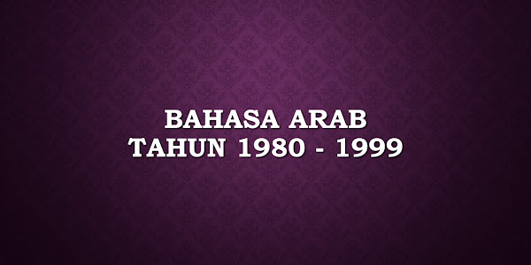 Bahasa Arab Tahun 1980 Sampai 1999
