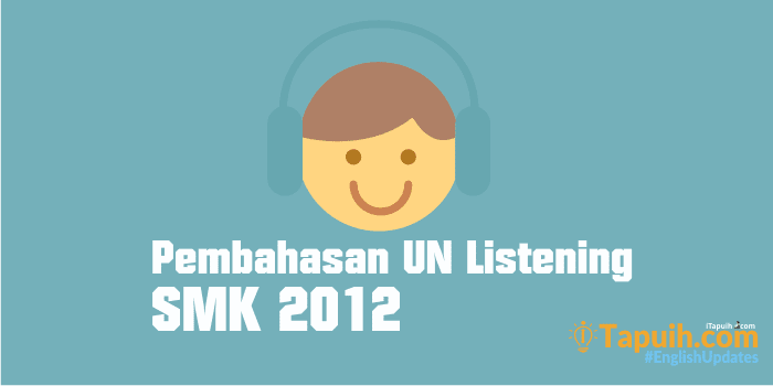 Pembahasan Soal Listening UN SMK 2012