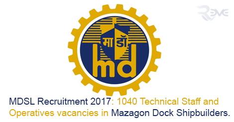MDSL Recruitment 2017: 1040 Technical Staff and Operatives vacancies in Mazagon Dock Shipbuilders. 