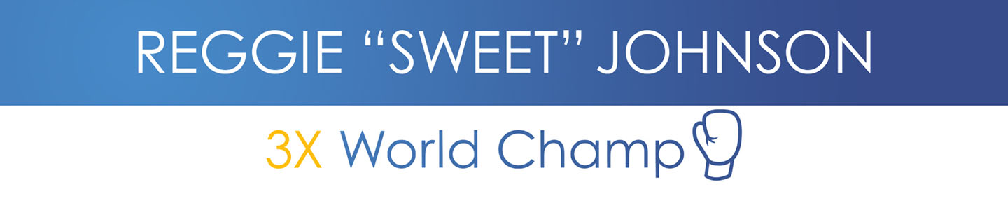 Reggie "Sweet" Johnson 3X World Champion