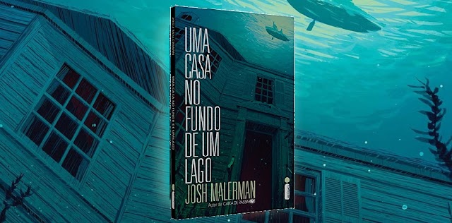 Uma Casa no Fundo de Um Lago | O novo livro de Josh Malerman no Brasil