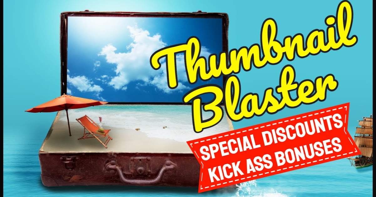 Thumbnail Blaster Review, Special Discounts, Kick Ass Bonuses