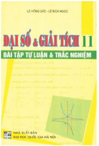 Đại Số và Giải Tích 11 Bài Tập Tự Luận Và Trắc Nghiệm - Lê Hồng Đức