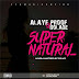 F! MUSIC: Alaye Proof (@Alayeproof) X Bolade - Supernatural | @FoshoENT_Radio