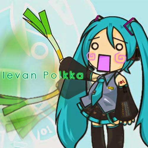 Vocaloid : Ievan-Polkka | ilovetamania090