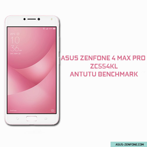 Asus Zenfone 4 Max Pro Zc554kl Antutu Benchmark Asus Zenfone Blog News Tips Tutorial Download And Rom
