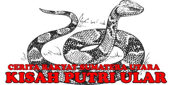 Kisah Putri Ular - Cerita Rakyat Sumatera Utara