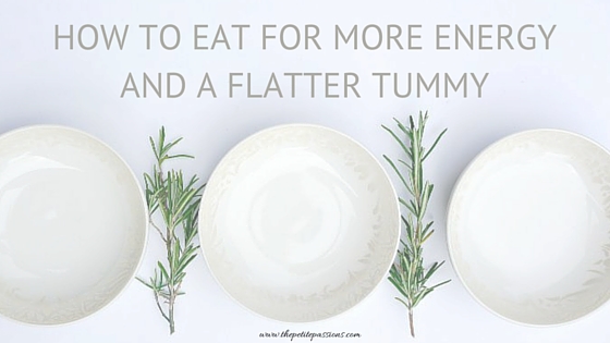 How to eat for more energy and a flatter tummy