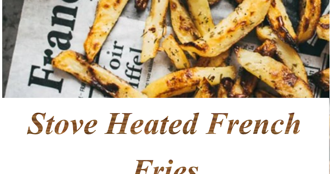 1007 Reviews Best Recipe >>> Stove Heated French Fries 