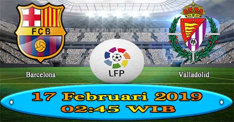 Prediksi Bola855 Barcelona vs Valladolid 17 Februari 2019 Prediksi Bola855 Barcelona vs Valladolid 17 Februari 2019