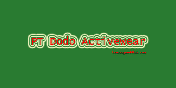 Lowongan Kerja PT Dodo Activewear Pulo Gadung