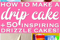 How to Make a Drip Cake Plus 50 Amazing Drip Cake Ideas to Inspire You