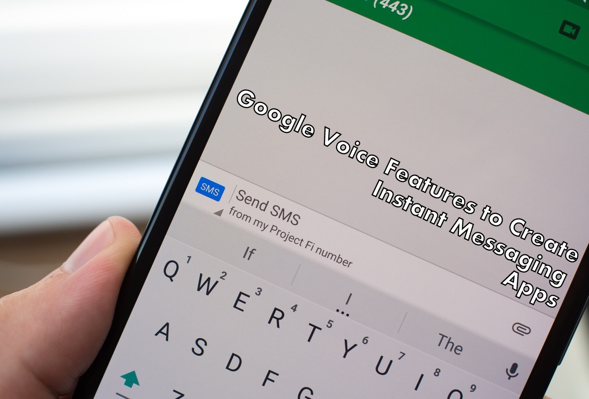 Google Voice Features to Create Instant Messaging Apps