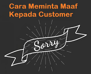 10 Tips Dan Cara Meminta Maaf Kepada Customer (Pelanggan)