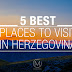 5 Best Places to Visit in Herzegovina