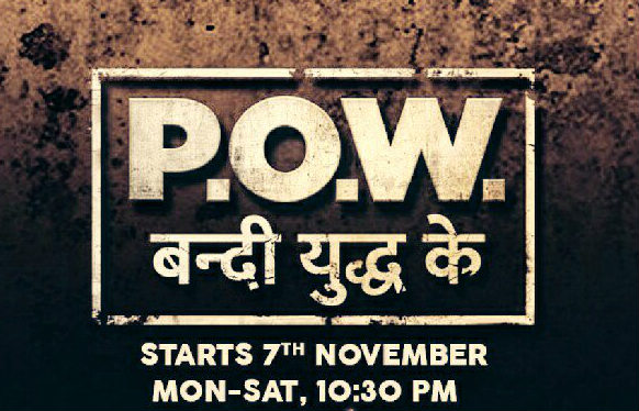 P.O.W. - Bandi Yuddh Ke started from 7th November (toffi)