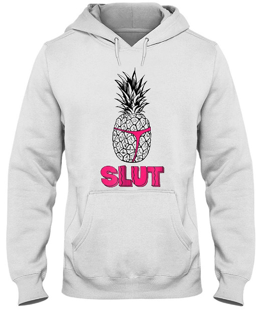 Pineapple Slut Hoodie, Pineapple Slut  Sweatshirt, Pineapple Slut Sweater, Pineapple Slut T Shirt