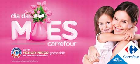 Carrefour promove campanha para o Dia das Mães Carrefour promove campanha para o Dia das Mães