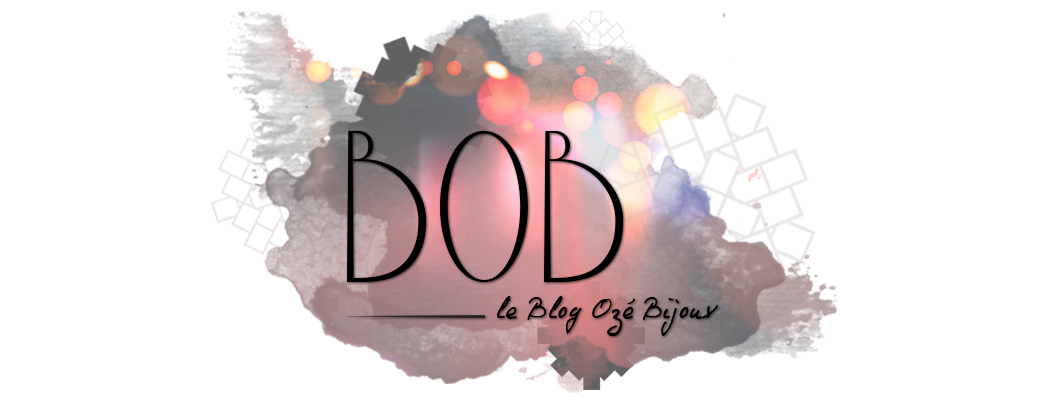 le BOB (le Blog Ozé Bijoux)