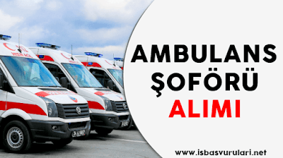 Ambulans Şoförü Alımı Ambulans Şoförü Alımı