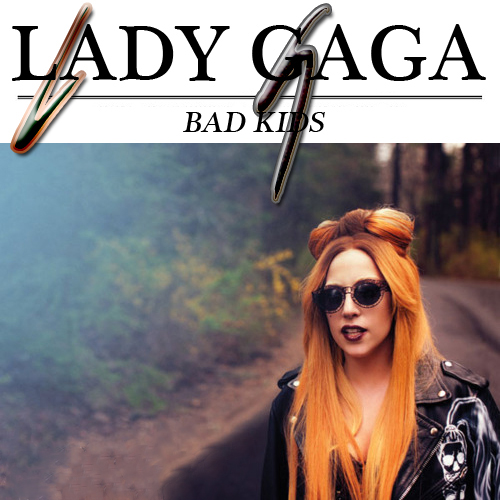 Lady+GaGa+-+Bad+Kids+%28FanMade+Cover+by+Jizzy30%29.jpg