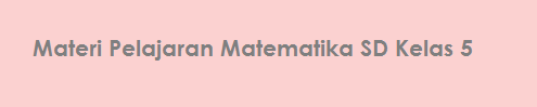 Materi Pelajaran Matematika Kelas 5 SD Kurikulum KTSP